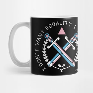 I DON'T WANT EQUALITY I WANT REVENGE(TRANS RIGHTS) Mug